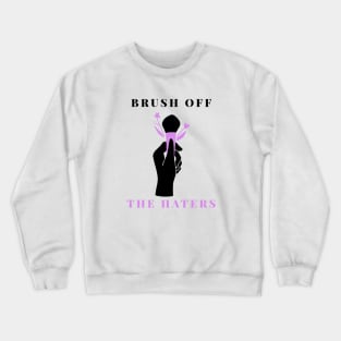 Brush off the Haters Crewneck Sweatshirt